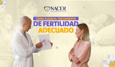 CÓMO ELEGIR EL TRATAMIENTO DE FERTILIDAD ADECUADO