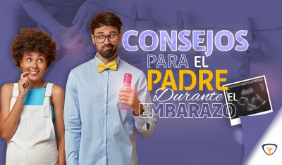 CONSEJOS PARA EL PADRE DURANTE EL EMBARAZO
