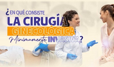 ¿EN QUÉ CONSISTE LA CIRUGÍA GINECOLÓGICA MINIMAMENTE INVASIVA?