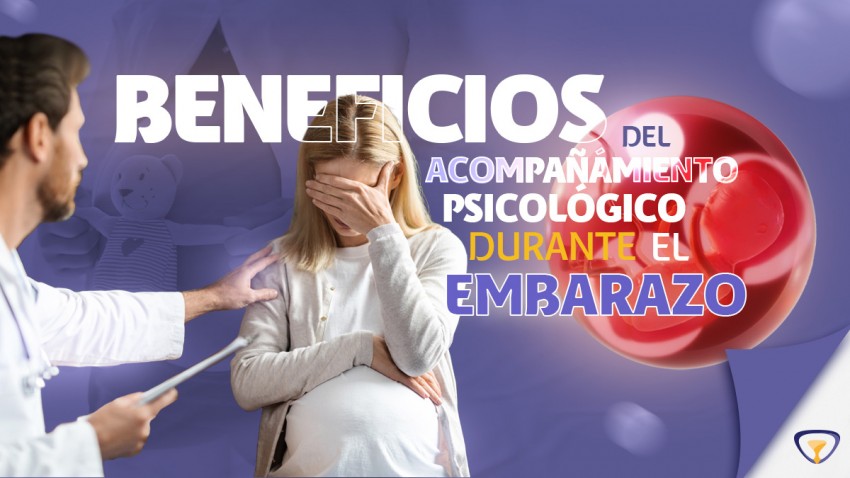 BENEFICIOS DEL ACOMPAÑAMIENTO PSICOLÓGICO DURANTE EL EMBARAZO