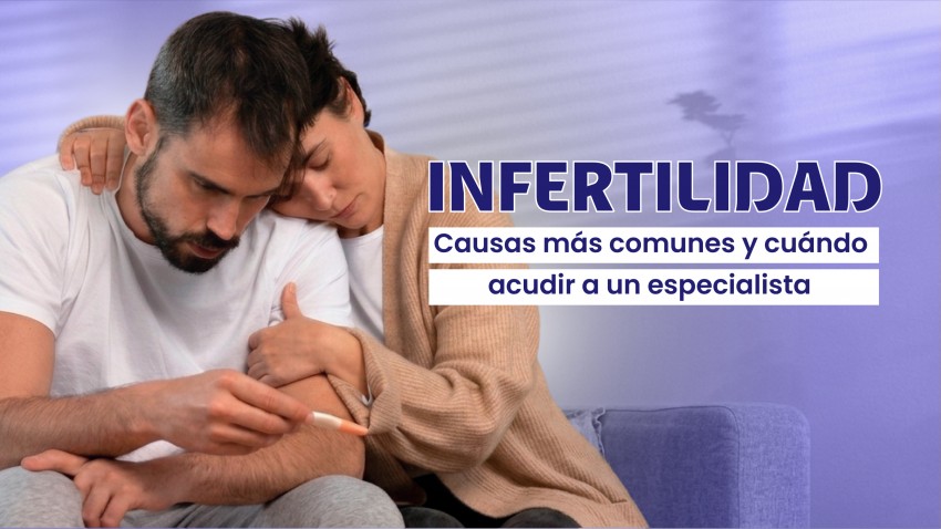 Infertilidad: causas más comunes y cuándo acudir a un especialista