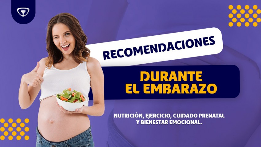 RECOMENDACIONES DURANTE EL EMBARAZO 